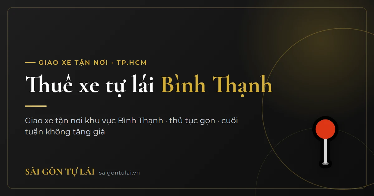 Thuê xe tự lái Bình Thạnh – giao xe tận nơi TP.HCM