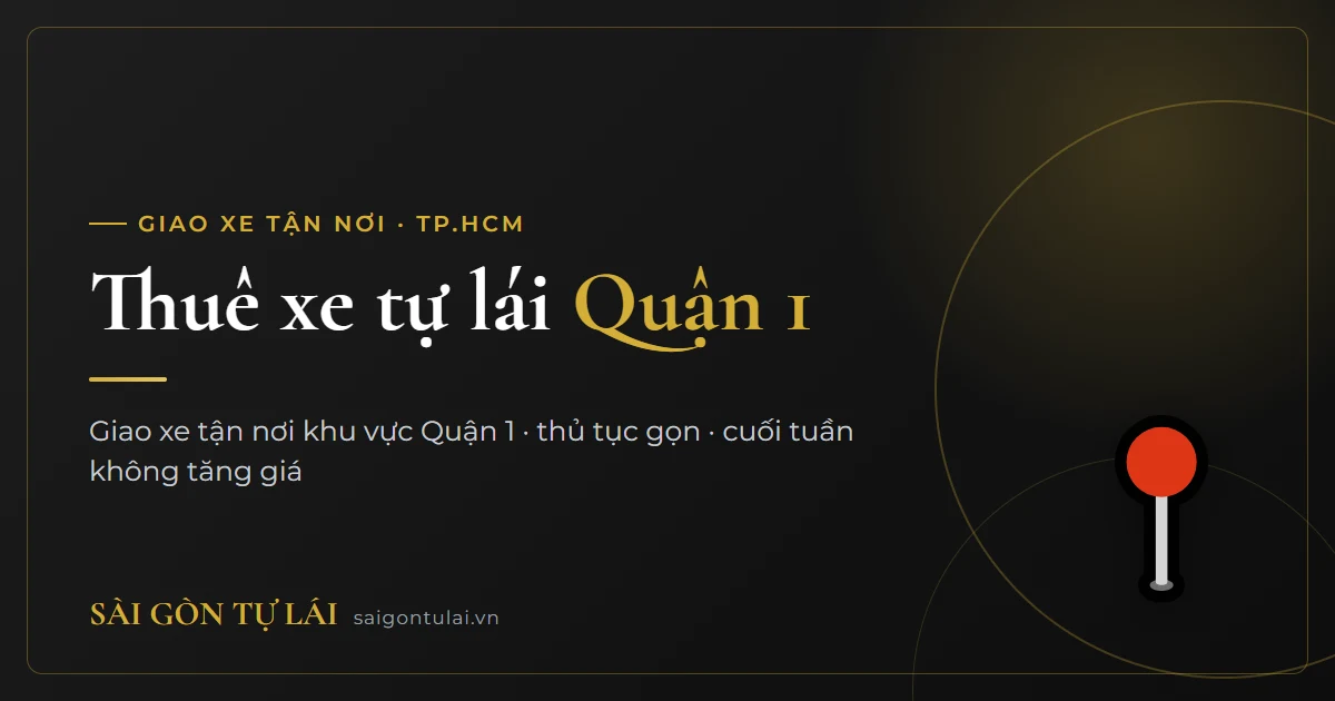 Thuê xe tự lái Quận 1 – giao xe tận nơi TP.HCM