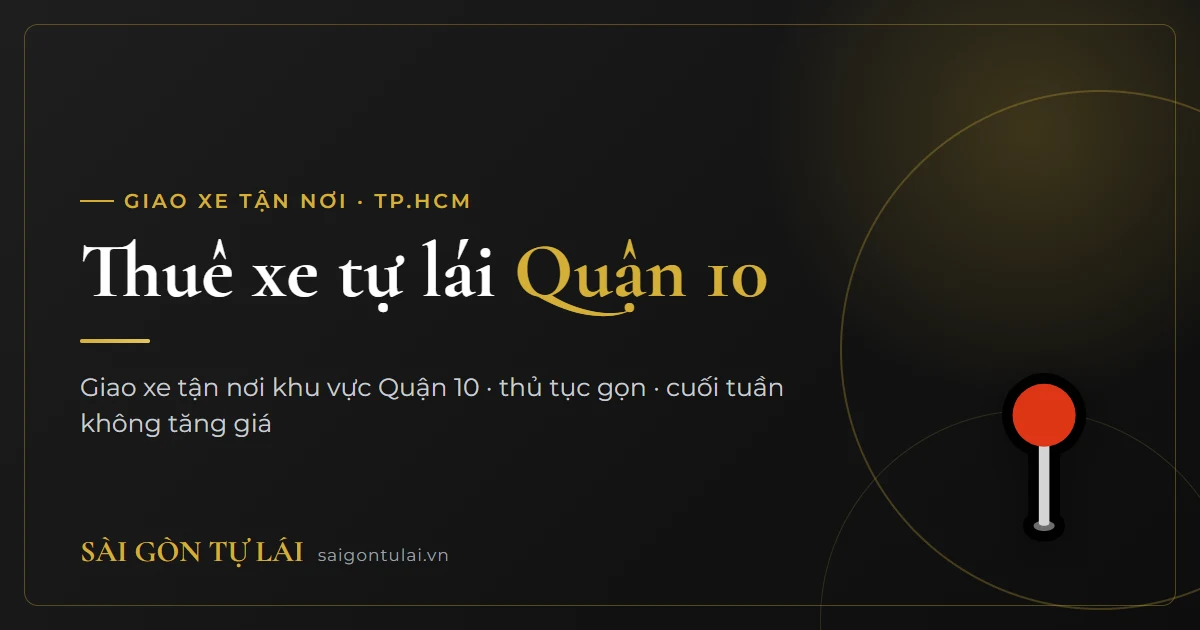 Thuê xe tự lái Quận 10 – giao xe tận nơi TP.HCM