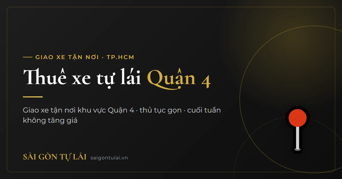Thuê xe tự lái Quận 4 – giao xe tận nơi TP.HCM