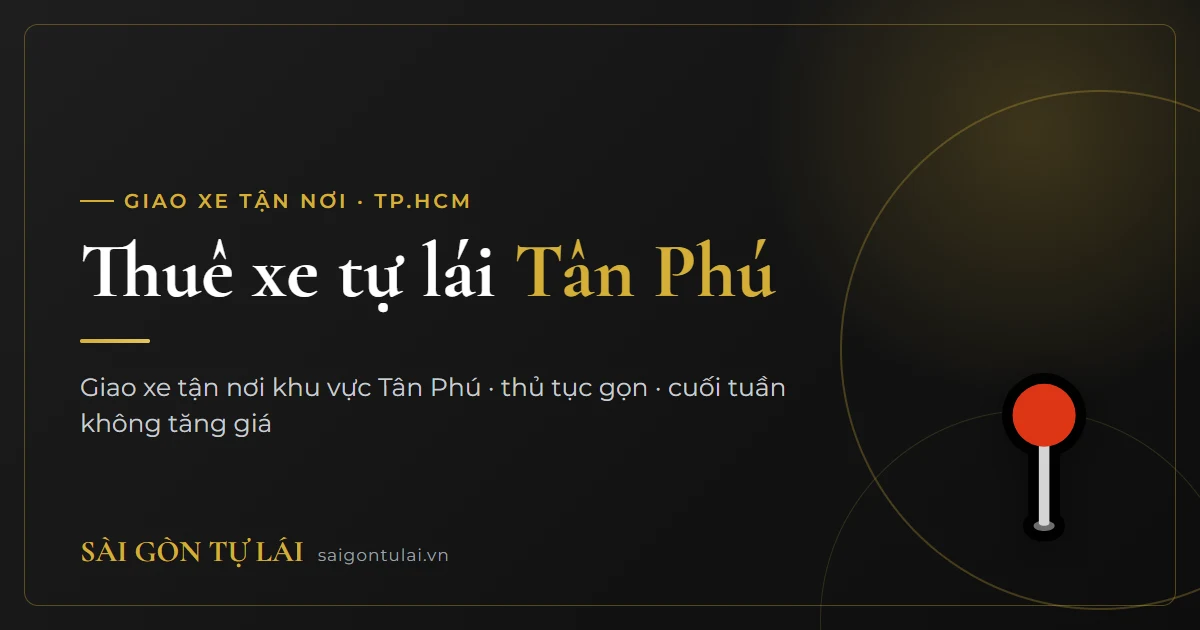 Thuê xe tự lái Tân Phú – giao xe tận nơi TP.HCM